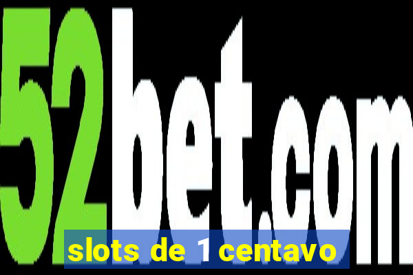 slots de 1 centavo